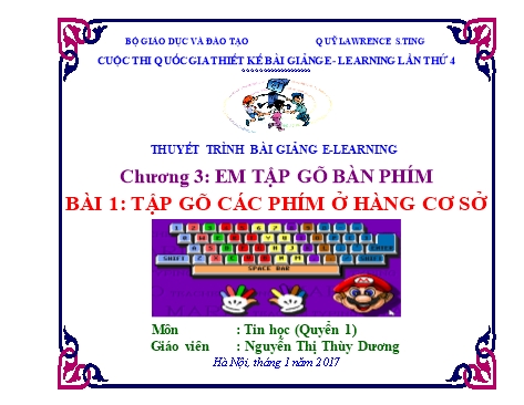 Bản thuyết minh Bài giảng Tin học Lớp 3 - Chương 3: Em tập gõ bàn phím - Bài 1: Tập gõ các phím ở hàng cơ sở - Nguyễn Thị Thùy Dương