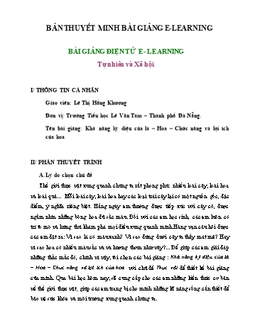 Bản thuyết minh Bài giảng Tự nhiên và xã hội - Bài: Khả năng kỳ diệu của lá, hoa. Chức năng và lợi ích của hoa - Lê Thị Hồng Khương