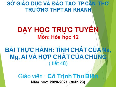 Bài giảng Hóa học Lớp 12 - Tiết 48: Bài thực hành Tính chất của Na, Mg, Al và hợp chất của chúng - Trịnh Thu Biên