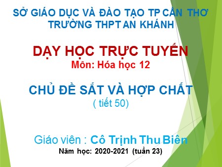 Bài giảng Hóa học Lớp 12 - Tiết 50- Bài 31: Sắt - Trịnh Thu Biên