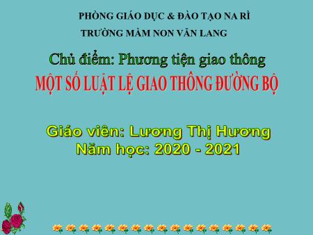 Bài giảng Mầm non Lớp Chồi - Chủ đề: Phương tiện giao thông - Đề tài: Một số luật lệ giao thông đường bộ