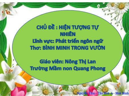 Bài giảng Mầm non Lớp Lá - Chủ đề: Hiện tượng tự nhiên - Thơ: Bình minh trong vườn