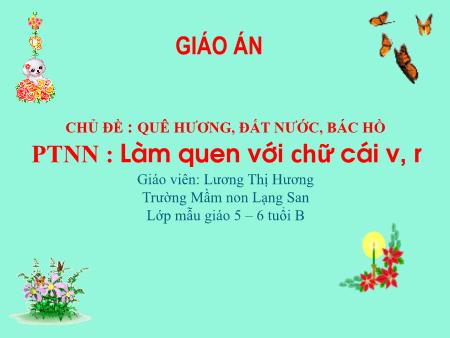 Bài giảng Mầm non Lớp Lá - Chủ đề: Quê hương, đất nước, Bác Hồ - Đề tài: Làm quen với chữ cái v, r