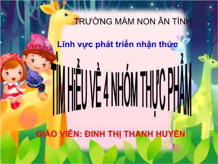 Bài giảng Mầm non Lớp Lá - Phát triển nhận thức: Tìm hiểu về 4 nhóm thực phẩm