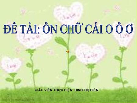 Bài giảng Mầm non Lớp Mầm - Đề tài: Ôn chữ cái O, Ô, Ơ