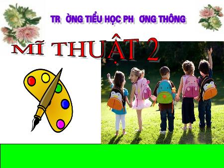 Bài giảng Mĩ thuật Lớp 2 - Bài 27: Vẽ theo mẫu