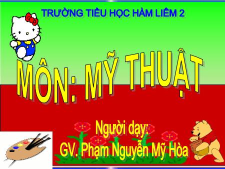 Bài giảng Mĩ thuật Lớp 3 - Bài: Vẽ màu vào hình tranh dân gian - Phạm Nguyễn Mỹ Hòa