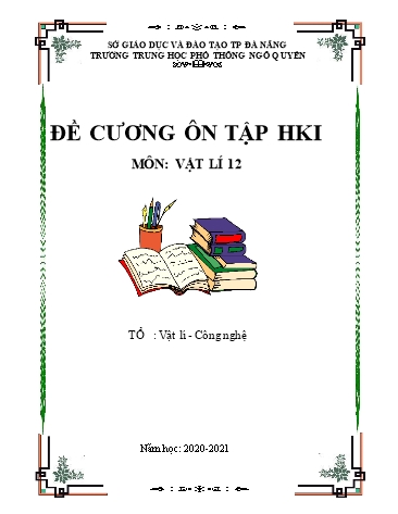 Đề cương ôn tập kiểm tra Học kì I môn Vật lí Lớp 12 năm học 2020- 2021