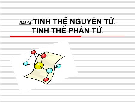 Bài giảng Hóa học Lớp 10 - Bài 14: Tinh thể nguyên tử, tinh thể phân tử - Trường THPT Quang Trung