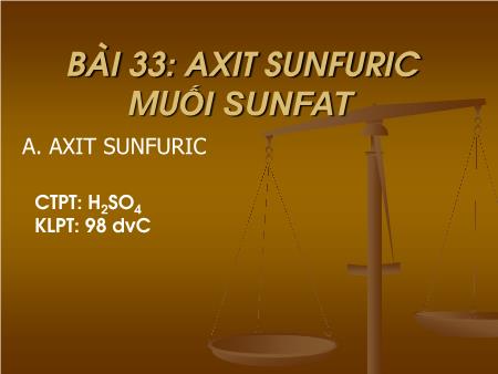 Bài giảng Hóa học Lớp 10 - Bài 33: Axit sunfuric, muối sunfat - Trường THPT Quang Trung