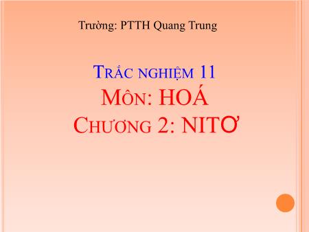Bài giảng Hóa học Lớp 11 - Ôn tập trắc nghiệm Chương 2: Nitơ - Trường THPT Quang Trung