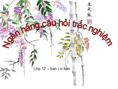Bài giảng Hóa học Lớp 12 - Câu hỏi trắc nghiệm: Đại cương về kim loại