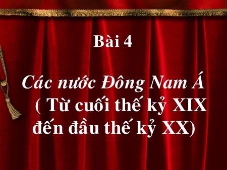 Bài giảng Lịch sử Khối 8 - Bài 11: Các nước Đông Nam Á (Cuối thế kỉ XIX- đầu thế kỉ XX)