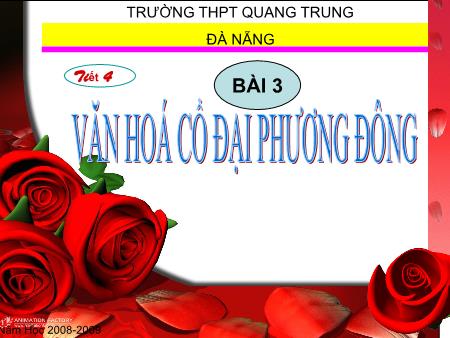 Bài giảng Lịch sử Lớp 10 - Tiết 4, Bài 3: Văn hóa cổ đại phương Đông - Trường THPT Quang Trung