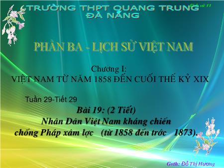 Bài giảng Lịch sử Lớp 11 - Bài 21: Nhân dân Việt Nam kháng chiến chống Pháp xâm lược (Từ 1858 đến trước 1873)