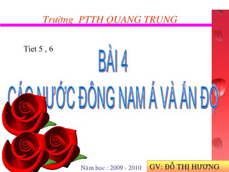 Bài giảng Lịch sử Lớp 12 - Tiết 5+6, Bài 4: Cac nước Đông Nam Á và Ấn Độ - Trường THPT Quang Trung