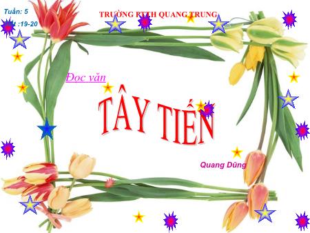 Bài giảng Ngữ văn Khối 12 - Tiết 19+20, Đọc văn: Tây Tiến (Quang Dũng) - Trường THPT Quang Trung