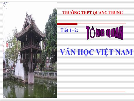 Bài giảng Ngữ văn Lớp 10 - Tiết 1+2: Tổng quan Văn học Việt Nam - Trường THPT Quang Trung
