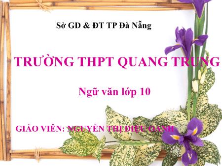 Bài giảng Ngữ văn Lớp 10 - Tiết 61, 62: Phú sông Bạch Đằng (Trương Hán Siêu) - Nguyễn Thị Diệu Oanh