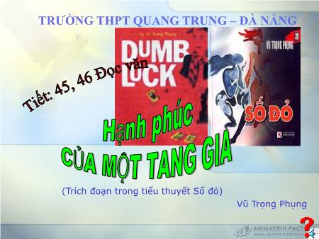 Bài giảng Ngữ văn Lớp 12 - Tiết 45+46, Đọc văn: Hạnh phúc của một tang gia (Vũ Trọng Phụng) - Trường THPT Quang Trung