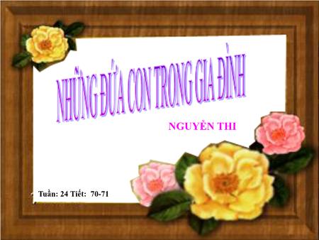 Bài giảng Ngữ văn Lớp 12 - Tiết 70, 71: Những đứa con trong gia đình (Nguyễn Thi) - Trường THPT Quang Trung