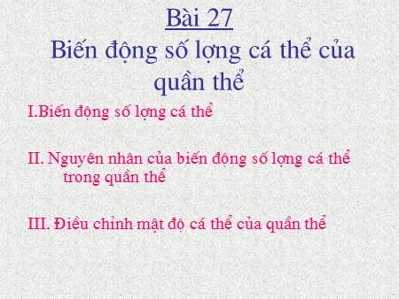 Bài giảng Sinh học Lớp 12 - Bài 27: Biến động số lượng cá thể của quần thể