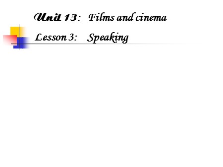 Bài giảng Tiếng Anh Lớp 10 - Tiết 78, Unit 13: Films and cinema (Speaking)