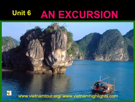 Bài giảng Tiếng Anh Lớp 10 - Unit 6: An excursion (Reading)