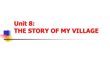 Bài giảng Tiếng Anh Lớp 10 - Unit 8: The story of my village (Reading)