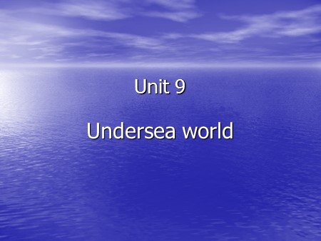 Bài giảng Tiếng Anh Lớp 10 - Unit 9: Undersea world (Reading)