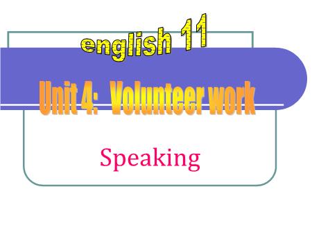Bài giảng Tiếng Anh Lớp 11 - Unit 4: Volunteer work (Speaking)