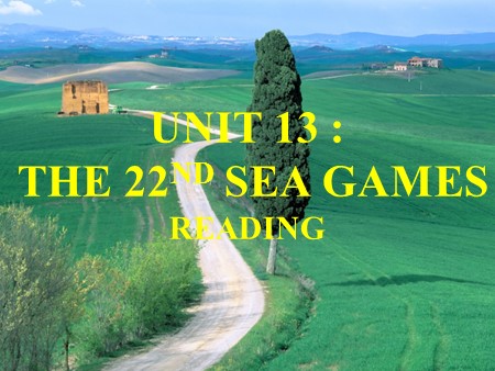 Bài giảng Tiếng Anh Lớp 12 - Tiết 77, Unit 13: The 22nd Sea games (Reading)