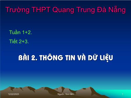 Bài giảng Tin học Lớp 10 - Tiết 2+3, Bài 2: Thông tin và dữ liệu - Trường THPT Quang Trung