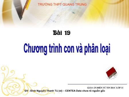 Bài giảng Tin học Lớp 11 - Bài 19: Chương trình con và phân loại - Trường THPT Quang Trung