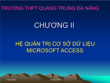 Bài giảng Tin học Lớp 12 - Tiết 9, Bài 3: Giới thiệu Microsoft Access - Trường THPT Quang Trung