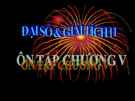 Bài giảng Toán đại Lớp 11 - Tiết 70, 71: Ôn tập Chương V Đạo hàm