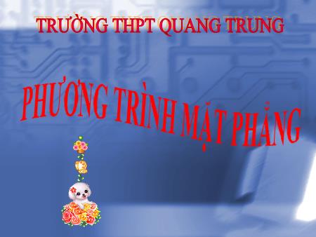 Bài giảng Toán hình Lớp 12 - Bài 2: Phương trình mặt phẳng - Trường THPT Quang Trung