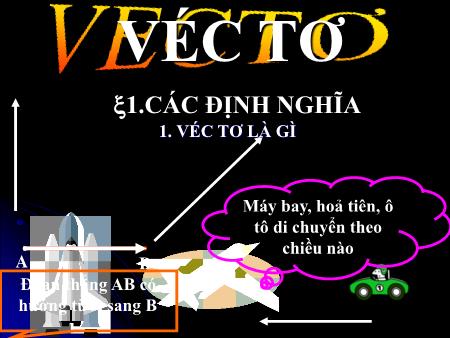 Bài giảng Toán Lớp 10 - Bài 1: Định nghĩa Véctơ - Trường THPT Quang Trung