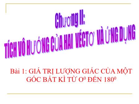 Bài giảng Toán Lớp 10 - Chương II, Bài 1: Giá trị lượng giác của một góc bất kì từ 0 đến 180 - Trường THPT Quang Trung