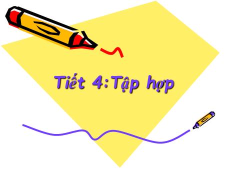Bài giảng Toán Lớp 10 - Tiết 4: Tập hợp - Trường THPT Quang Trung
