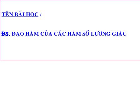Bài giảng Toán Lớp 11 - Bài 3: Đạo hàm của các hàm số lượng giác - Trường THPT Quang Trung