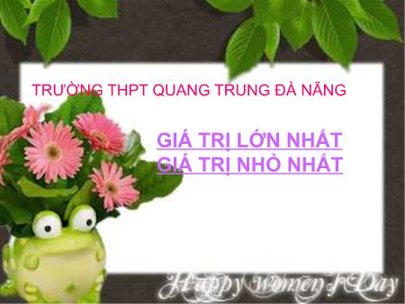 Bài giảng Toán Lớp 11 - Giá trị lớn nhất, giá trị nhỏ nhất - Trường THPT Quang Trung