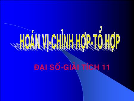 Bài giảng Toán Lớp 11 - Tiết 34, Chương II, Bài 2: Hoán vị, chỉnh hợp, tổ hợp - Trường THPT Quang Trung