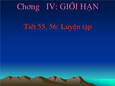 Bài giảng Toán Lớp 11 - Tiết 55, 56: Luyện tập Chương IV Giới hạn - Trường THPT Quang Trung