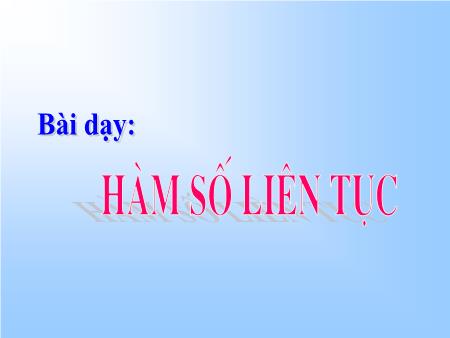 Bài giảng Toán Lớp 11 - Tiết 57: Hàm số liên tục - Trường THPT Quang Trung