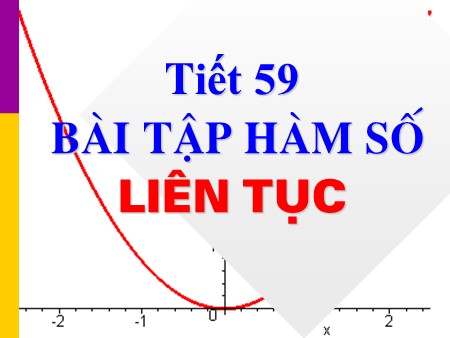 Bài giảng Toán Lớp 11 - Tiết 59: Bài tập Hàm số liên tục