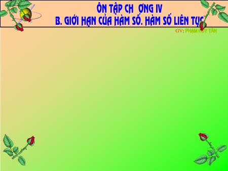 Bài giảng Toán Lớp 11 - Tiết 60, 61: Ôn tập Chương IV Giới hạn của hàm số, hàm số liên tục - Trường THPT Quang Trung