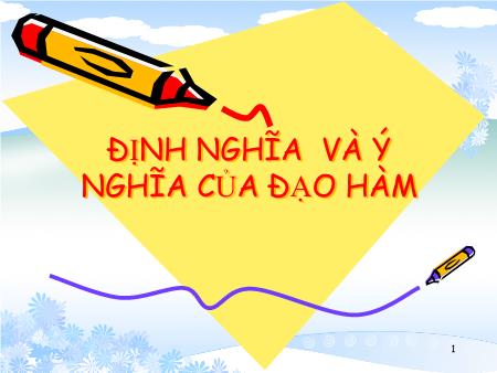 Bài giảng Toán Lớp 11 - Tiết 63, 64: Định nghĩa và ý nghĩa của đạo hàm - Trường THPT Quang Trung