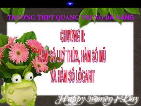 Bài giảng Toán Lớp 12 - Chương II, Bài 1: Luỹ thừa - Trường THPT Quang Trung