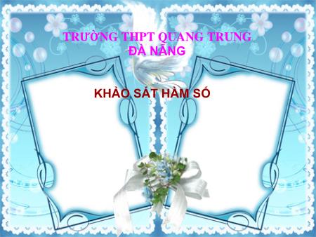 Bài giảng Toán Lớp 12 - Khảo sát hàm đa thức - Trường THPT Quang Trung